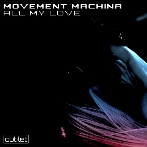 Movement Machina - All My Love [OUT004]